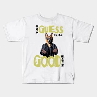 Your Guess Is As Good As Mine Kids T-Shirt